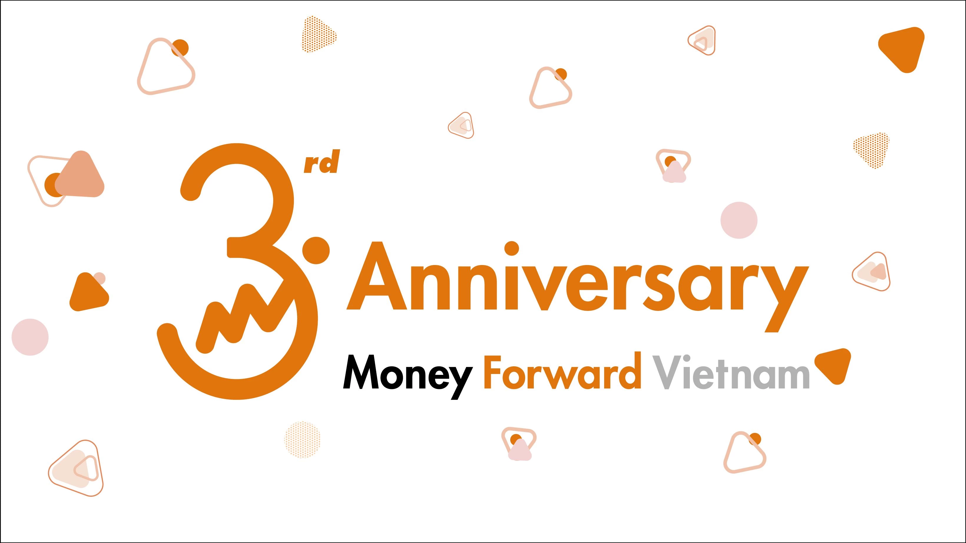 MONEY FORWARD VIETNAM - 3RD ANNIVERSARY - MESSAGES FOR THE NEW CHAPTER