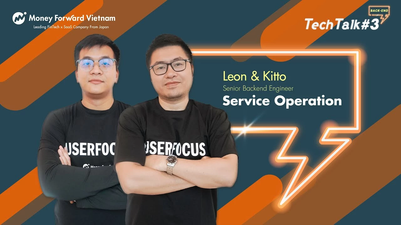 Money Forward Viet Nam' s Tech Talk #3: Back-end - Service Operation | Speaker: Leon & Kitto