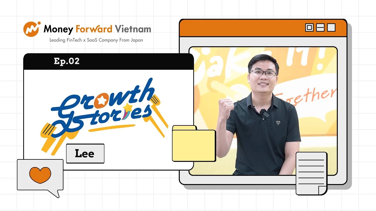 Growth Stories of Money Forward Vietnam EP2|  Lee